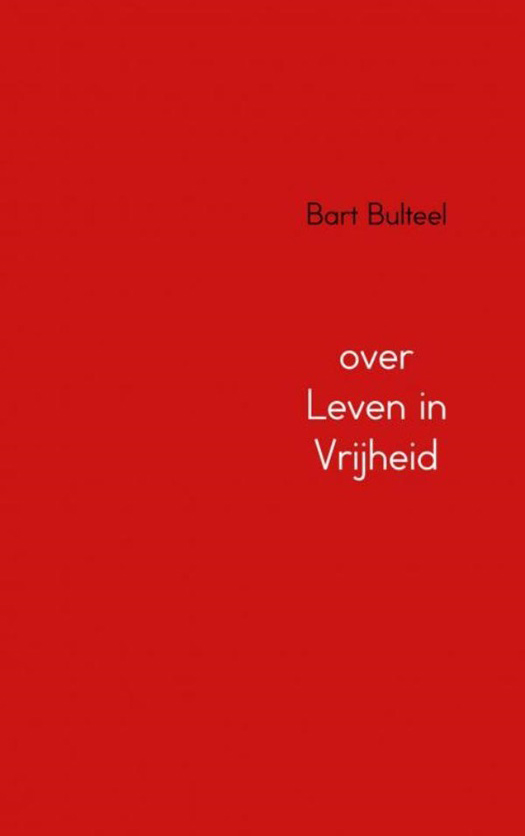 over leven in vrijheid Bart Bulteel